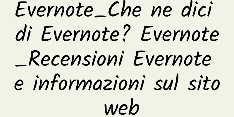 Evernote_Che ne dici di Evernote? Evernote_Recensioni Evernote e informazioni sul sito web