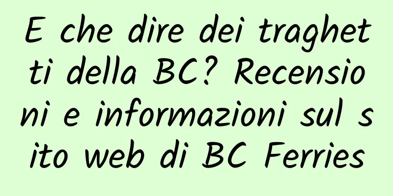 E che dire dei traghetti della BC? Recensioni e informazioni sul sito web di BC Ferries