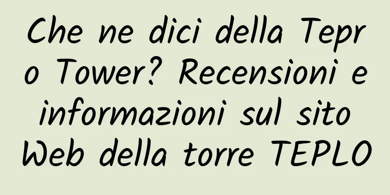 Che ne dici della Tepro Tower? Recensioni e informazioni sul sito Web della torre TEPLO