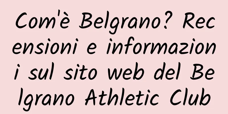 Com'è Belgrano? Recensioni e informazioni sul sito web del Belgrano Athletic Club