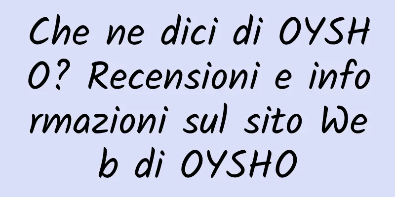 Che ne dici di OYSHO? Recensioni e informazioni sul sito Web di OYSHO