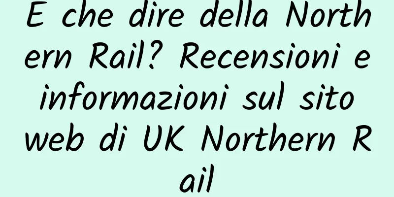 E che dire della Northern Rail? Recensioni e informazioni sul sito web di UK Northern Rail