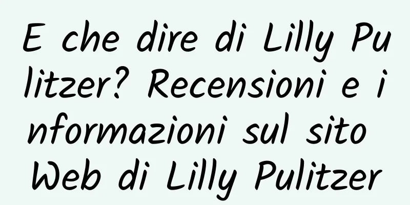 E che dire di Lilly Pulitzer? Recensioni e informazioni sul sito Web di Lilly Pulitzer