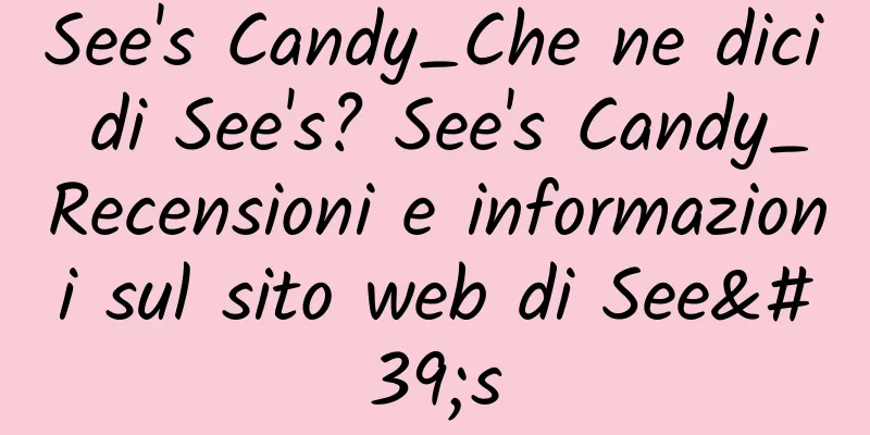 See's Candy_Che ne dici di See's? See's Candy_Recensioni e informazioni sul sito web di See's