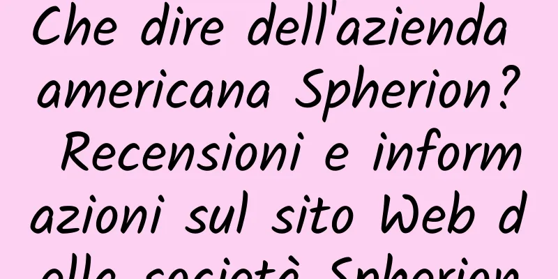 Che dire dell'azienda americana Spherion? Recensioni e informazioni sul sito Web della società Spherion