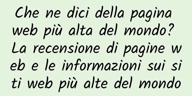 Che ne dici della pagina web più alta del mondo? La recensione di pagine web e le informazioni sui siti web più alte del mondo