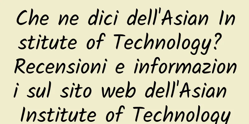 Che ne dici dell'Asian Institute of Technology? Recensioni e informazioni sul sito web dell'Asian Institute of Technology