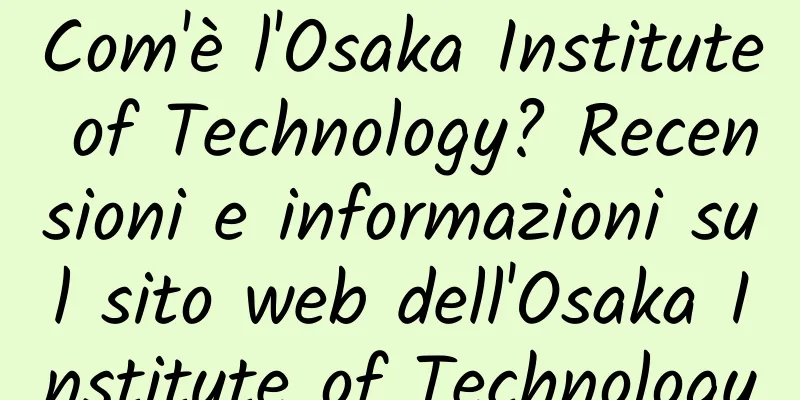 Com'è l'Osaka Institute of Technology? Recensioni e informazioni sul sito web dell'Osaka Institute of Technology