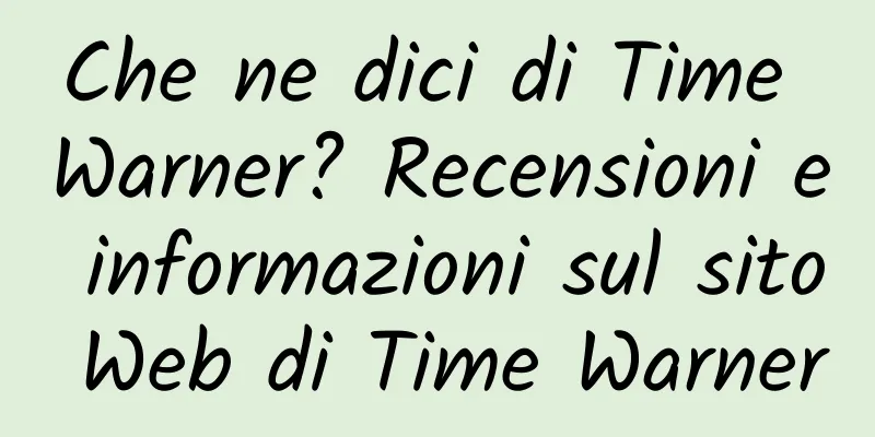 Che ne dici di Time Warner? Recensioni e informazioni sul sito Web di Time Warner