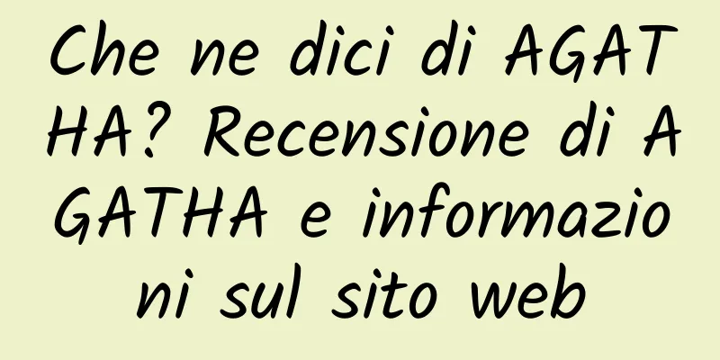Che ne dici di AGATHA? Recensione di AGATHA e informazioni sul sito web