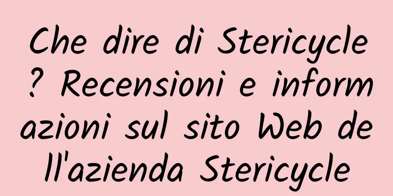 Che dire di Stericycle? Recensioni e informazioni sul sito Web dell'azienda Stericycle