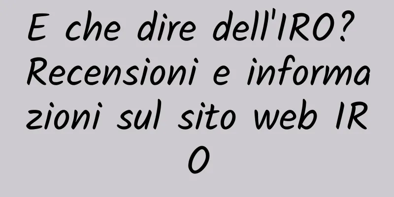 E che dire dell'IRO? Recensioni e informazioni sul sito web IRO