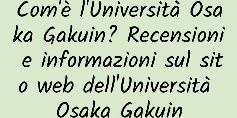 Com'è l'Università Osaka Gakuin? Recensioni e informazioni sul sito web dell'Università Osaka Gakuin