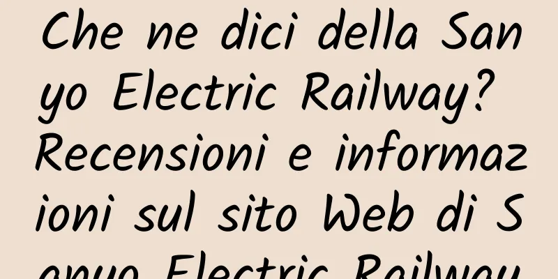 Che ne dici della Sanyo Electric Railway? Recensioni e informazioni sul sito Web di Sanyo Electric Railway