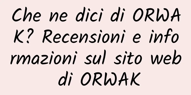 Che ne dici di ORWAK? Recensioni e informazioni sul sito web di ORWAK