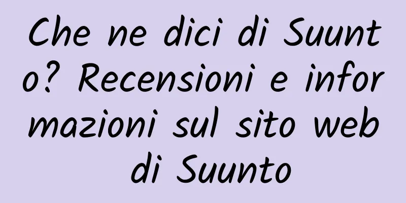 Che ne dici di Suunto? Recensioni e informazioni sul sito web di Suunto