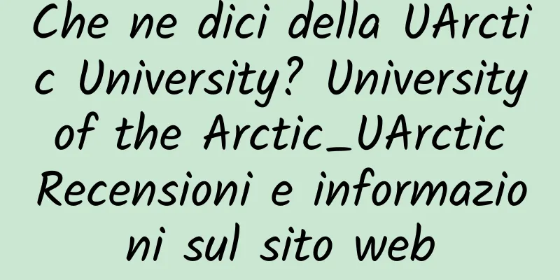 Che ne dici della UArctic University? University of the Arctic_UArctic Recensioni e informazioni sul sito web