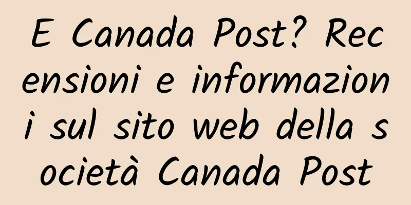 E Canada Post? Recensioni e informazioni sul sito web della società Canada Post