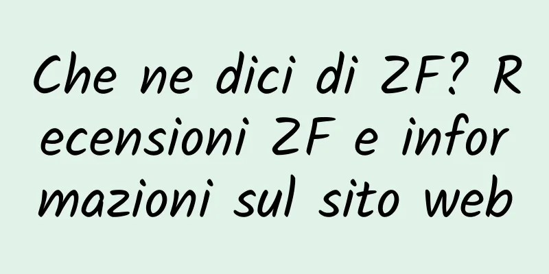 Che ne dici di ZF? Recensioni ZF e informazioni sul sito web