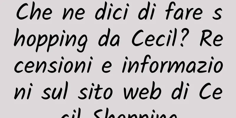 Che ne dici di fare shopping da Cecil? Recensioni e informazioni sul sito web di Cecil Shopping