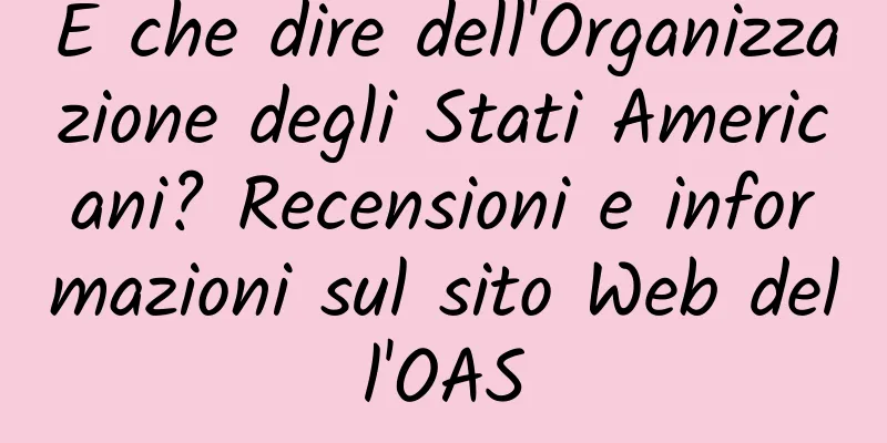 E che dire dell'Organizzazione degli Stati Americani? Recensioni e informazioni sul sito Web dell'OAS