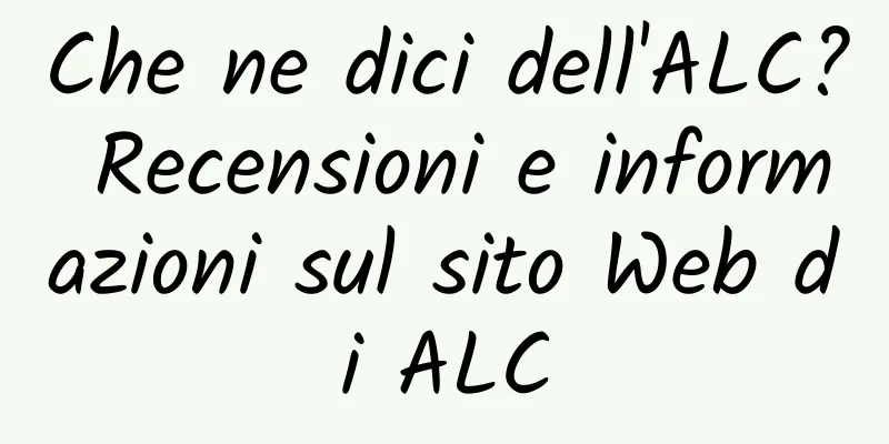 Che ne dici dell'ALC? Recensioni e informazioni sul sito Web di ALC