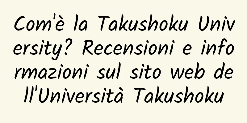 Com'è la Takushoku University? Recensioni e informazioni sul sito web dell'Università Takushoku