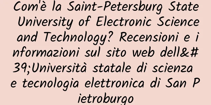 Com'è la Saint-Petersburg State University of Electronic Science and Technology? Recensioni e informazioni sul sito web dell'Università statale di scienza e tecnologia elettronica di San Pietroburgo