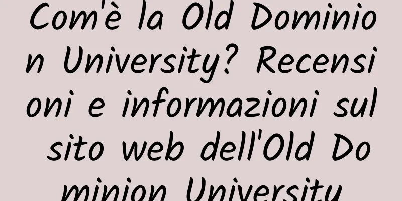Com'è la Old Dominion University? Recensioni e informazioni sul sito web dell'Old Dominion University