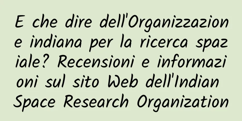 E che dire dell'Organizzazione indiana per la ricerca spaziale? Recensioni e informazioni sul sito Web dell'Indian Space Research Organization