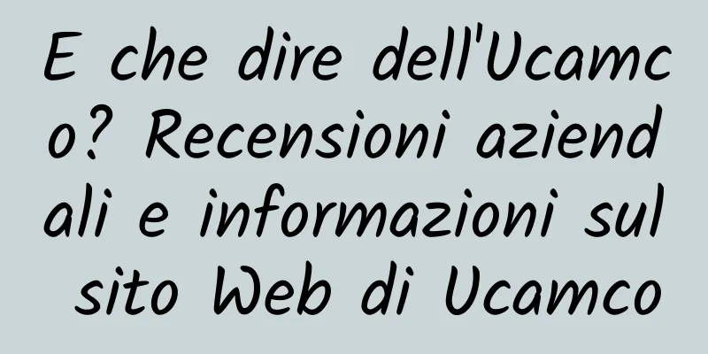 E che dire dell'Ucamco? Recensioni aziendali e informazioni sul sito Web di Ucamco