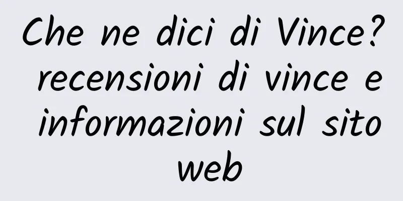 Che ne dici di Vince? recensioni di vince e informazioni sul sito web