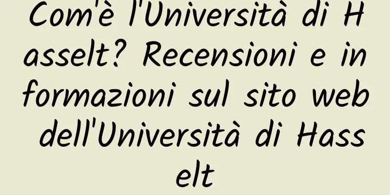 Com'è l'Università di Hasselt? Recensioni e informazioni sul sito web dell'Università di Hasselt