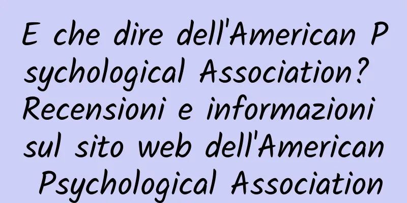 E che dire dell'American Psychological Association? Recensioni e informazioni sul sito web dell'American Psychological Association