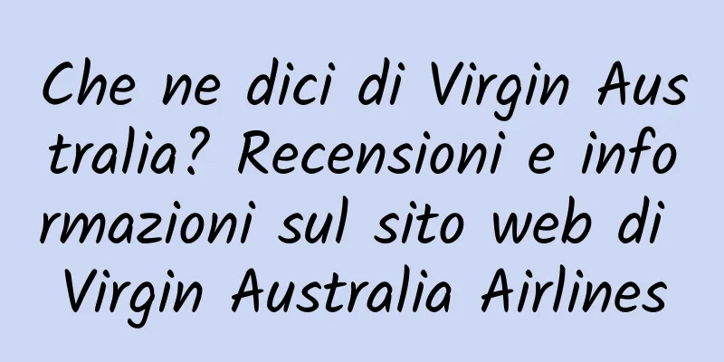 Che ne dici di Virgin Australia? Recensioni e informazioni sul sito web di Virgin Australia Airlines