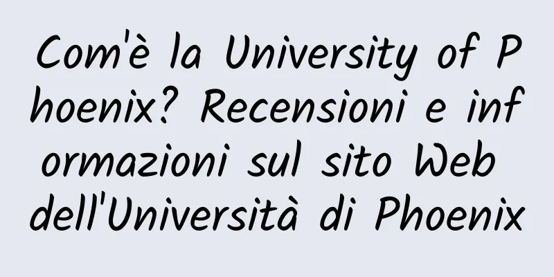 Com'è la University of Phoenix? Recensioni e informazioni sul sito Web dell'Università di Phoenix