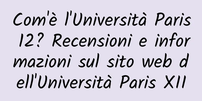 Com'è l'Università Paris 12? Recensioni e informazioni sul sito web dell'Università Paris XII