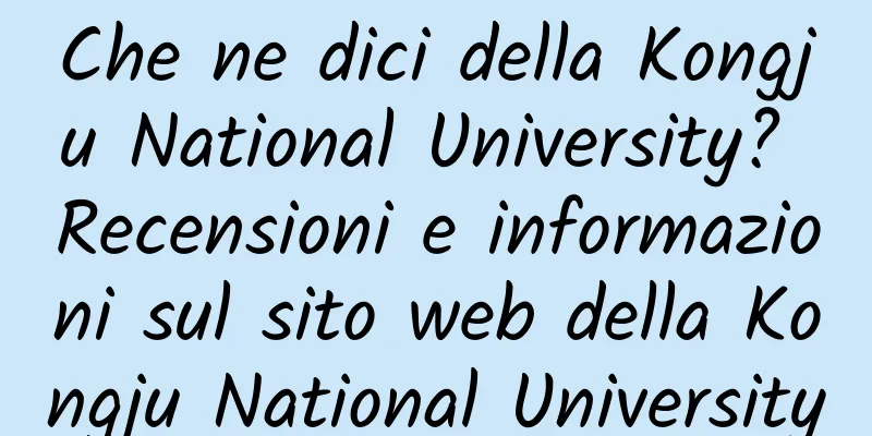 Che ne dici della Kongju National University? Recensioni e informazioni sul sito web della Kongju National University