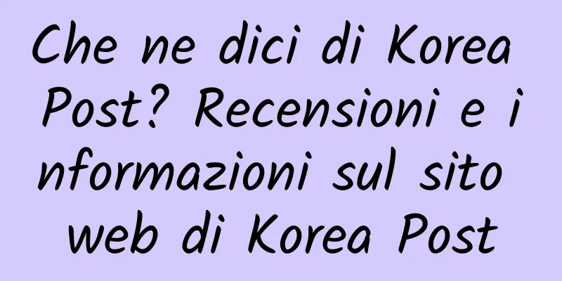 Che ne dici di Korea Post? Recensioni e informazioni sul sito web di Korea Post
