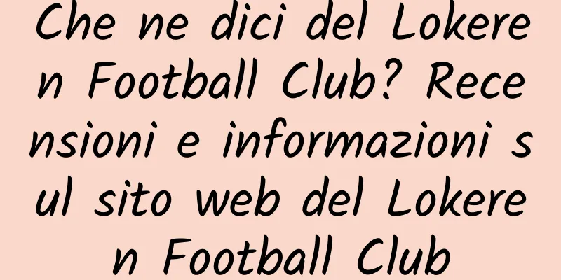 Che ne dici del Lokeren Football Club? Recensioni e informazioni sul sito web del Lokeren Football Club