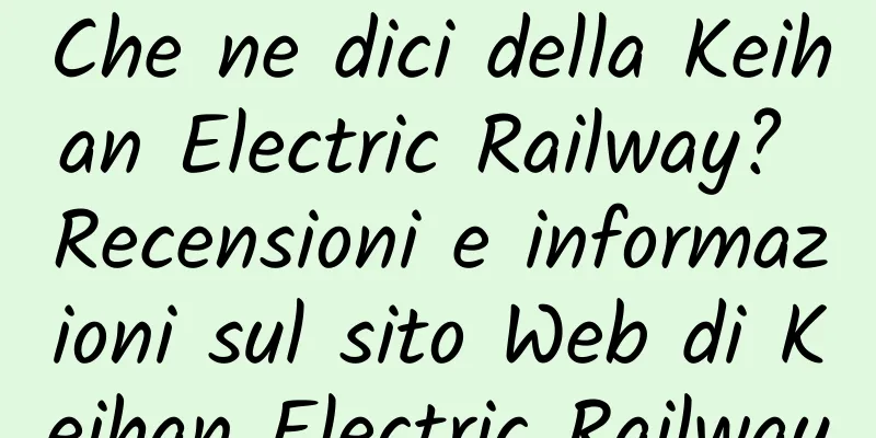 Che ne dici della Keihan Electric Railway? Recensioni e informazioni sul sito Web di Keihan Electric Railway