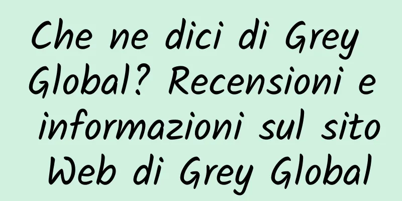 Che ne dici di Grey Global? Recensioni e informazioni sul sito Web di Grey Global