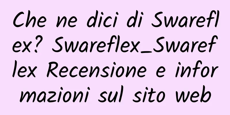 Che ne dici di Swareflex? Swareflex_Swareflex Recensione e informazioni sul sito web