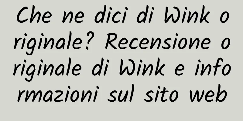 Che ne dici di Wink originale? Recensione originale di Wink e informazioni sul sito web