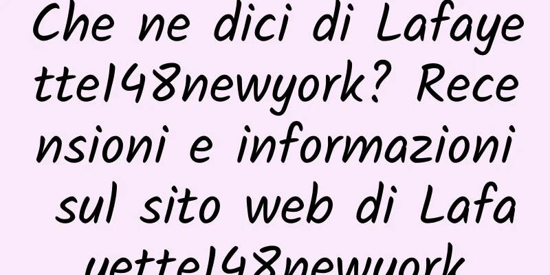 Che ne dici di Lafayette148newyork? Recensioni e informazioni sul sito web di Lafayette148newyork