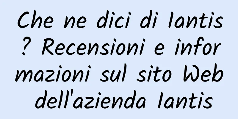 Che ne dici di Iantis? Recensioni e informazioni sul sito Web dell'azienda Iantis