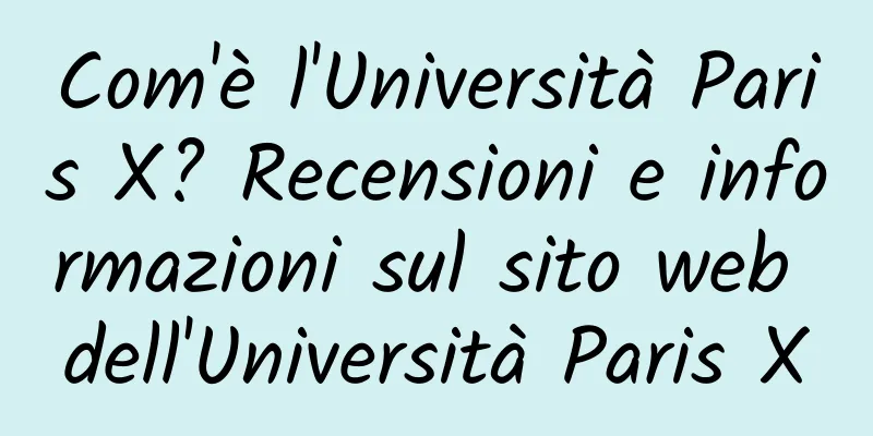 Com'è l'Università Paris X? Recensioni e informazioni sul sito web dell'Università Paris X