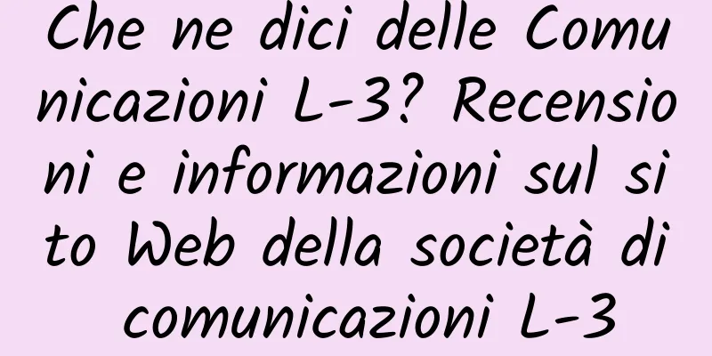 Che ne dici delle Comunicazioni L-3? Recensioni e informazioni sul sito Web della società di comunicazioni L-3