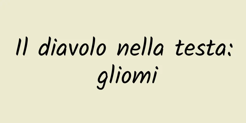 Il diavolo nella testa: gliomi
