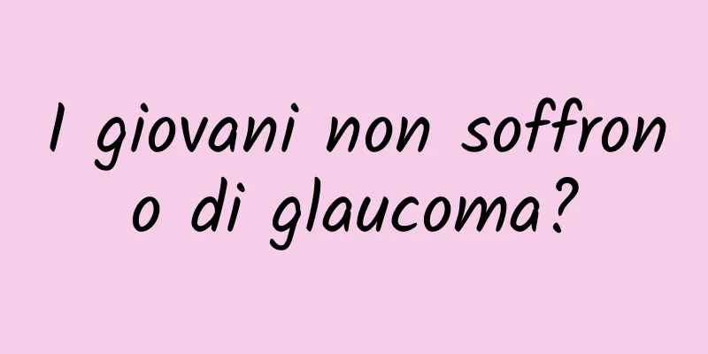 I giovani non soffrono di glaucoma?
